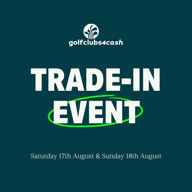 TRADE-IN EVENT ⛳️

Saturday 17th & Sunday 18th August from 10am - 4pm

- Bring in your unwanted clubs & bags
- Get a quote from Golfclubs4cash
- Spend vouchers in store